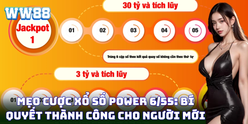 Xổ Số Power 6/55 - Cơ Hội Đổi Đời Cùng WW88 Ngay Hôm Nay Xổ số Power 6/55 - Mẹo săn ngay giải độc đắc